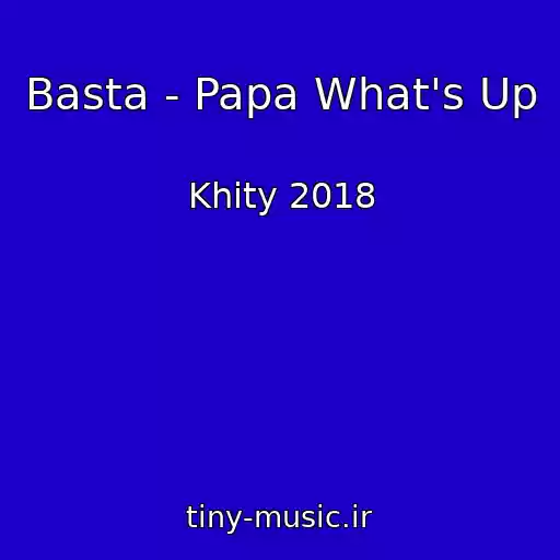 کاور آهنگ Basta - Papa What's Up از Khity 2018