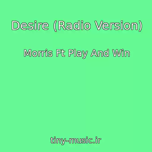 کاور آهنگ Desire (Radio Version) از Morris Ft Play And Win
