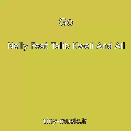 کاور آهنگ Go از Nelly Feat Talib Kweli And Ali