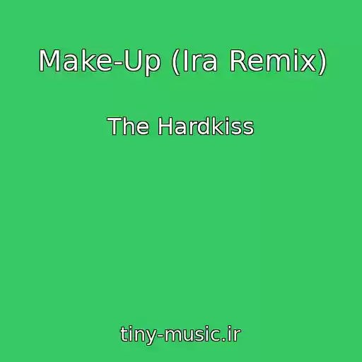 کاور آهنگ Make-Up (Ira Remix) از The Hardkiss