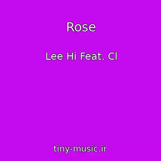کاور آهنگ Rose از Lee Hi Feat. Cl