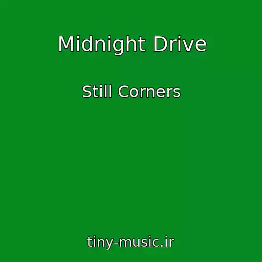 کاور آهنگ Midnight Drive از Still Corners