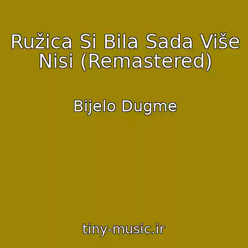 کاور آهنگ Ružica Si Bila Sada Više Nisi (Remastered) از Bijelo Dugme
