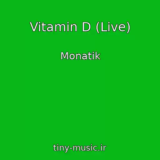 کاور آهنگ Vitamin D (Live) از Monatik