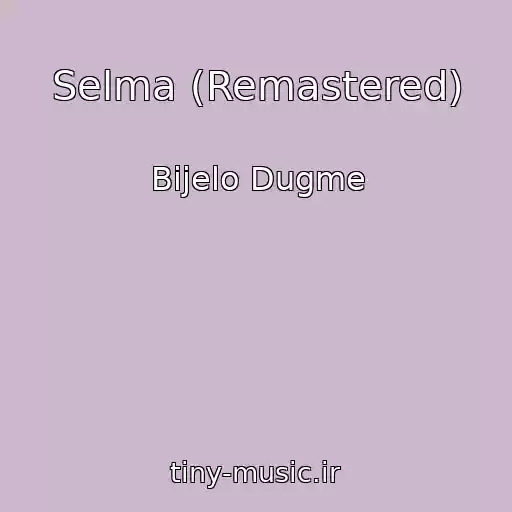 کاور آهنگ Selma (Remastered) از Bijelo Dugme