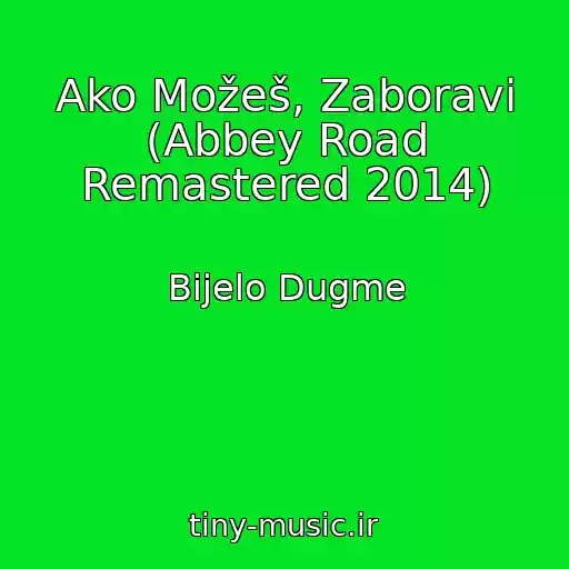 کاور آهنگ Ako Možeš, Zaboravi (Abbey Road Remastered 2014) از Bijelo Dugme