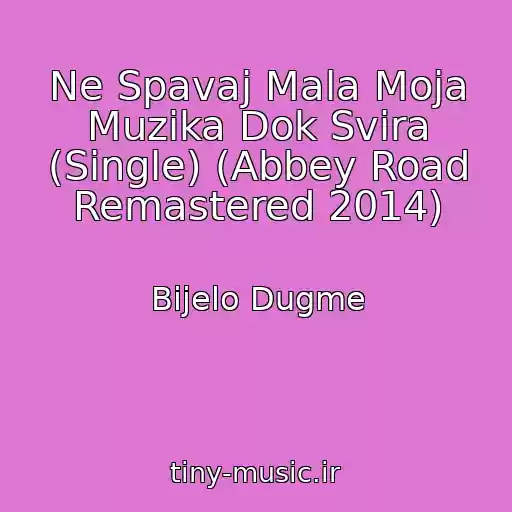 کاور آهنگ Ne Spavaj Mala Moja Muzika Dok Svira (Single) (Abbey Road Remastered 2014) از Bijelo Dugme