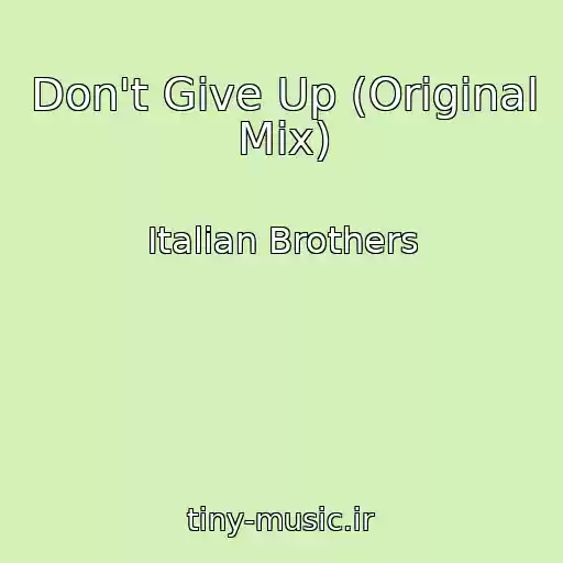 کاور آهنگ Don't Give Up (Original Mix) از Italian Brothers