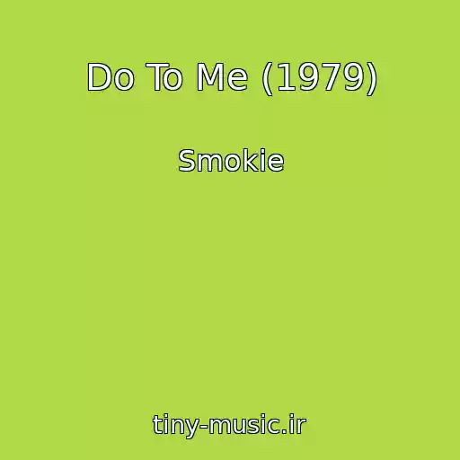 کاور آهنگ Do To Me (1979) از Smokie