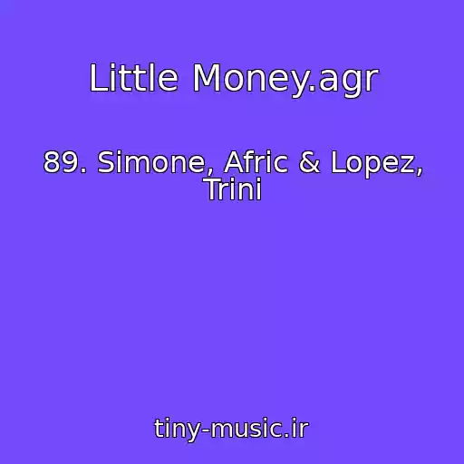 کاور آهنگ Little Money.agr از 89. Simone, Afric & Lopez, Trini