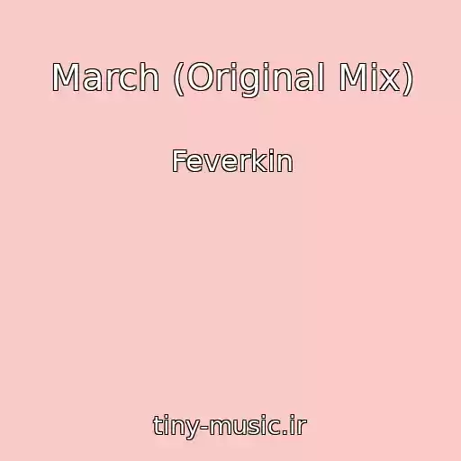 کاور آهنگ March (Original Mix) از Feverkin