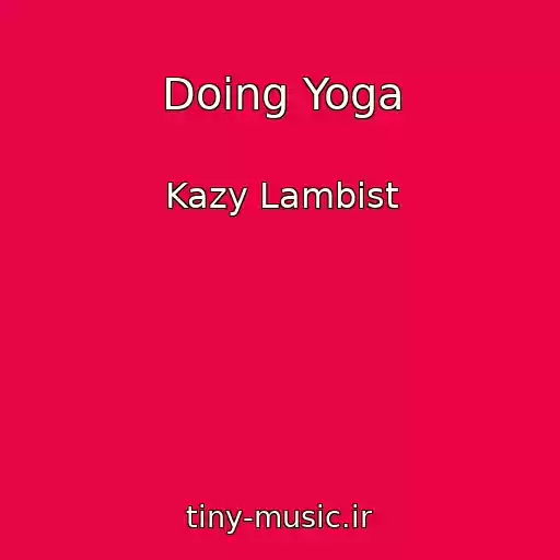 کاور آهنگ Doing Yoga از Kazy Lambist