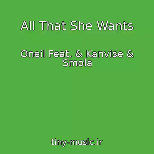 کاور آهنگ All That She Wants از Oneil Feat. & Kanvise & Smola