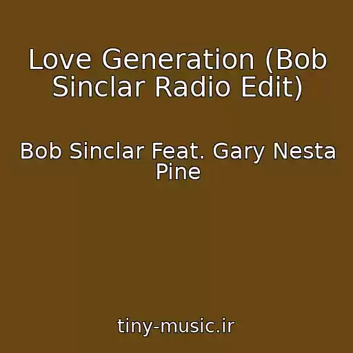 کاور آهنگ Love Generation (Bob Sinclar Radio Edit) از Bob Sinclar Feat. Gary Nesta Pine