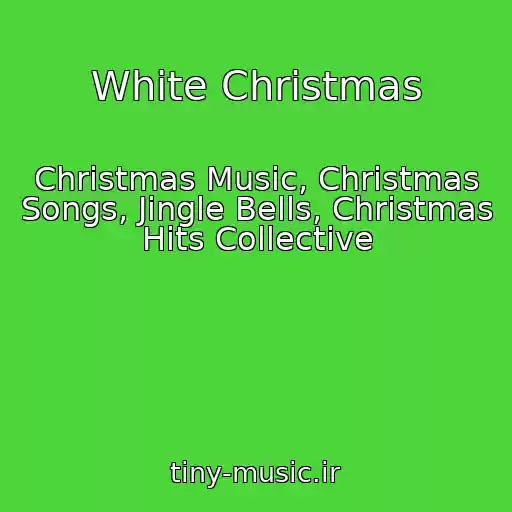 کاور آهنگ White Christmas از Christmas Music, Christmas Songs, Jingle Bells, Christmas Hits Collective