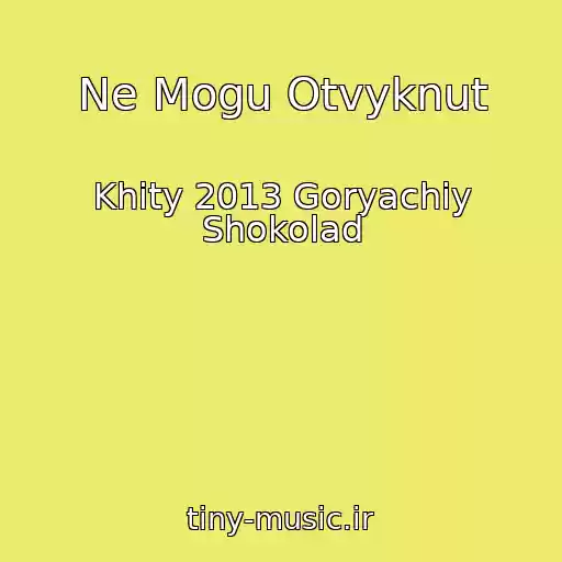 کاور آهنگ Ne Mogu Otvyknut از Khity 2013 Goryachiy Shokolad