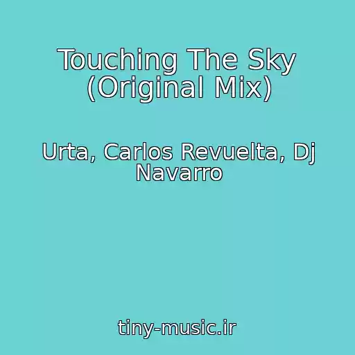 کاور آهنگ Touching The Sky (Original Mix) از Urta, Carlos Revuelta, Dj Navarro