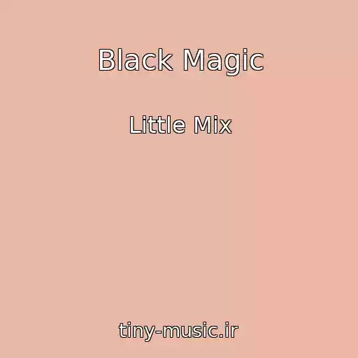 کاور آهنگ Black Magic از Little Mix
