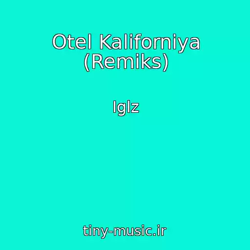 کاور آهنگ Otel Kaliforniya (Remiks) از Iglz
