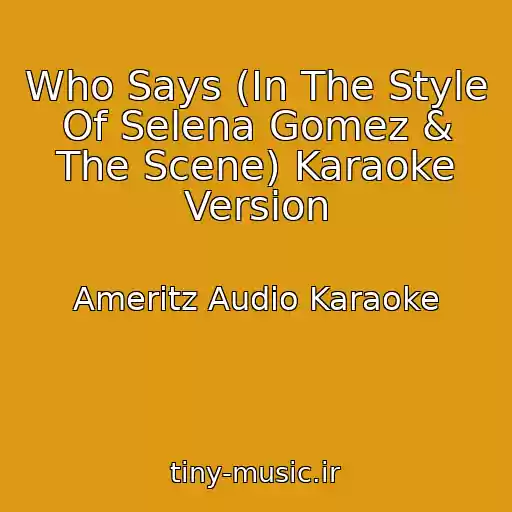 کاور آهنگ Who Says (In The Style Of Selena Gomez & The Scene) Karaoke Version از Ameritz Audio Karaoke
