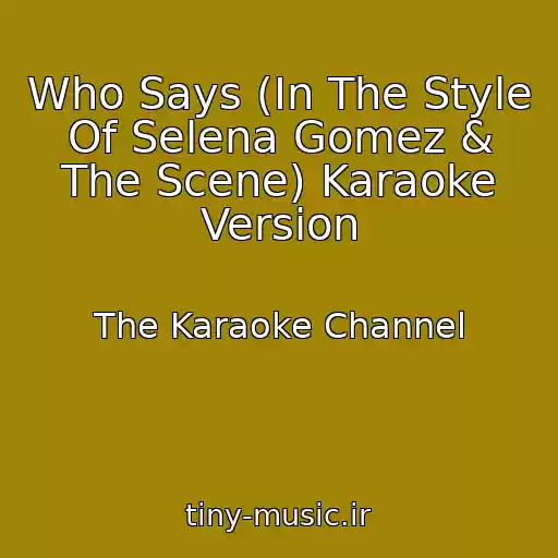 کاور آهنگ Who Says (In The Style Of Selena Gomez & The Scene) Karaoke Version از The Karaoke Channel