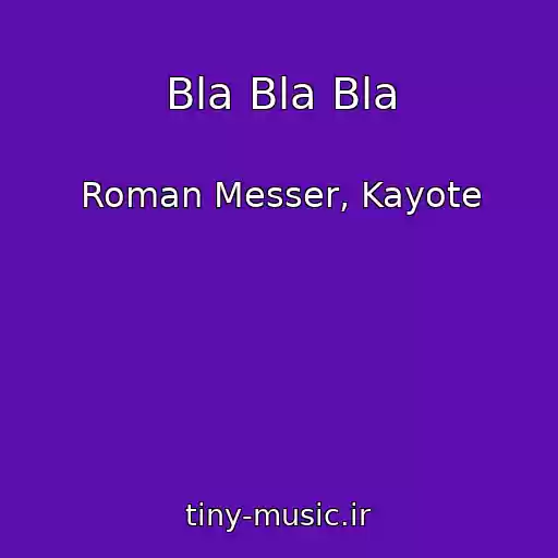 کاور آهنگ Bla Bla Bla از Roman Messer, Kayote