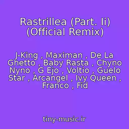 کاور آهنگ Rastrillea (Part. Ii) (Official Remix) از J-King , Maximan , De La Ghetto , Baby Rasta , Chyno Nyno , G Ejo , Voltio , Guelo Star , Arcangel , Ivy Queen , Franco , Fid