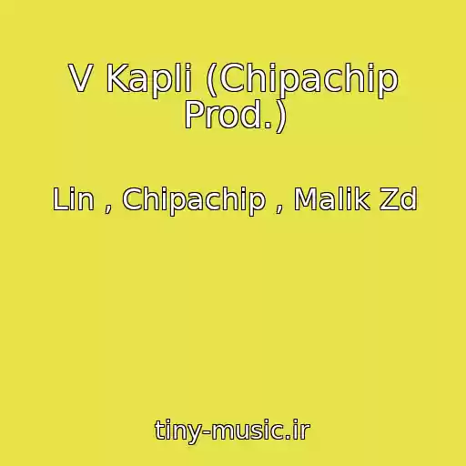 کاور آهنگ V Kapli (Chipachip Prod.) از Lin , Chipachip , Malik Zd