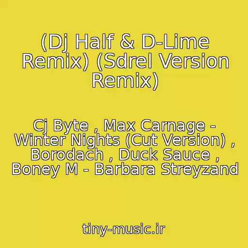 کاور آهنگ (Dj Half & D-Lime Remix) (Sdrel Version Remix) از Cj Byte , Max Carnage - Winter Nights (Cut Version) , Borodach , Duck Sauce , Boney M - Barbara Streyzand