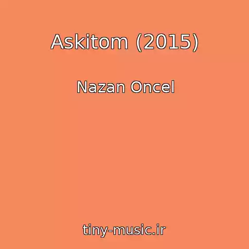 کاور آهنگ Askitom (2015) از Nazan Oncel