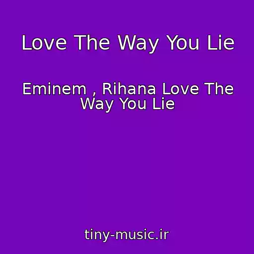 کاور آهنگ Love The Way You Lie از Eminem , Rihana Love The Way You Lie