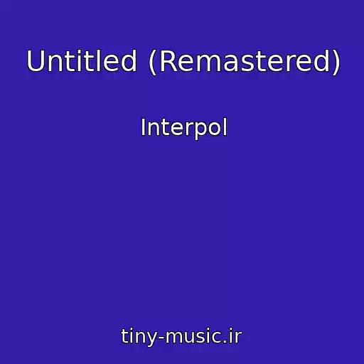 کاور آهنگ Untitled (Remastered) از Interpol