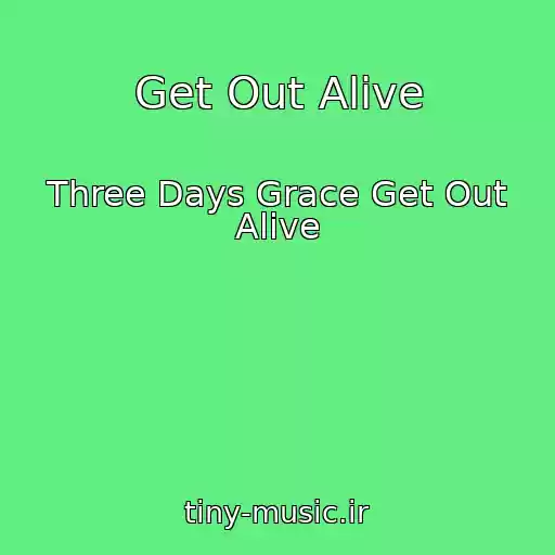 کاور آهنگ Get Out Alive از Three Days Grace Get Out Alive