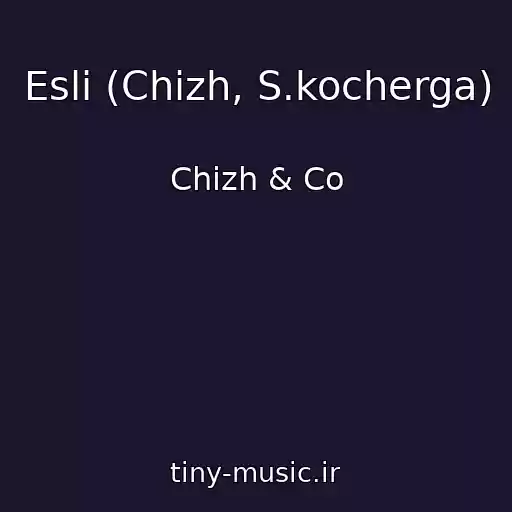 کاور آهنگ Esli (Chizh, S.kocherga) از Chizh & Co