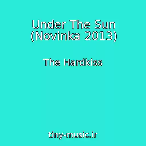 کاور آهنگ Under The Sun (Novinka 2013) از The Hardkiss