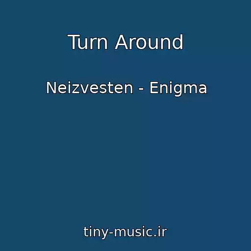 کاور آهنگ Turn Around از Neizvesten - Enigma