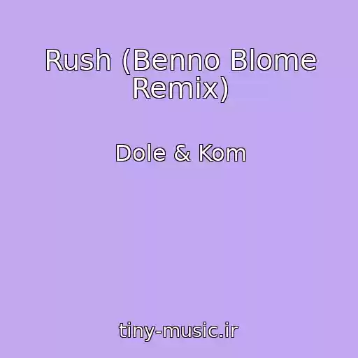 کاور آهنگ Rush (Benno Blome Remix) از Dole & Kom