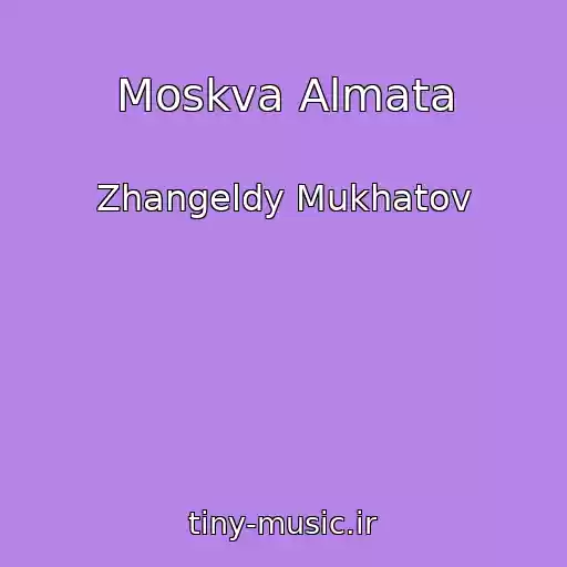 کاور آهنگ Moskva Almata از Zhangeldy Mukhatov