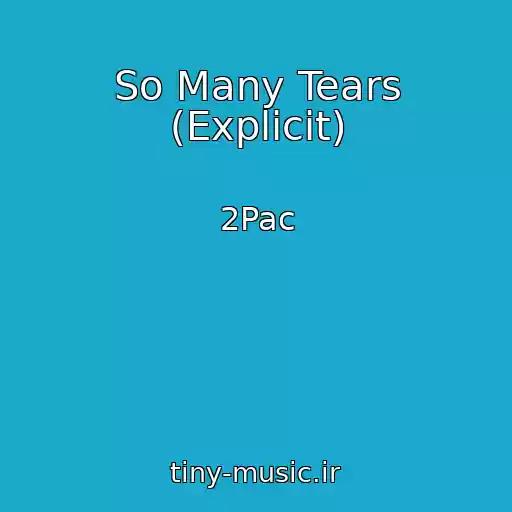 کاور آهنگ So Many Tears (Explicit) از 2Pac