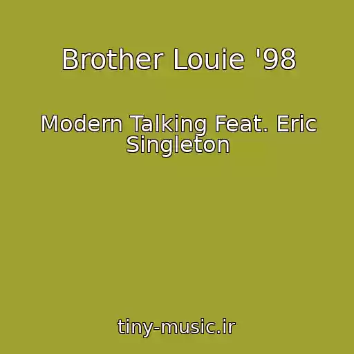 کاور آهنگ Brother Louie '98 از Modern Talking Feat. Eric Singleton