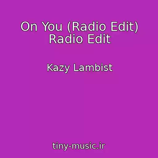 کاور آهنگ On You (Radio Edit) Radio Edit از Kazy Lambist