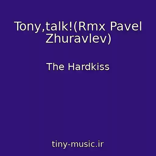 کاور آهنگ Tony,talk!(Rmx Pavel Zhuravlev) از The Hardkiss