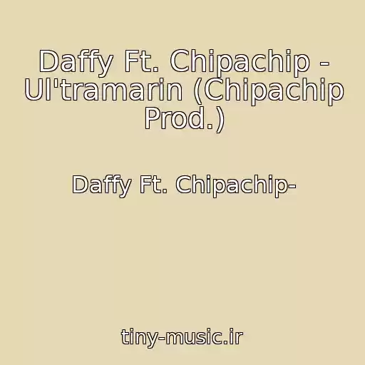 کاور آهنگ Daffy Ft. Chipachip - Ul'tramarin (Chipachip Prod.) از Daffy Ft. Chipachip-