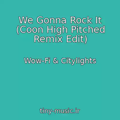 کاور آهنگ We Gonna Rock It (Coon High Pitched Remix Edit) از Wow-Fi & Citylights