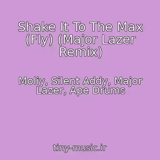 کاور آهنگ Shake It To The Max (Fly) (Major Lazer Remix) از Moliy, Silent Addy, Major Lazer, Ape Drums