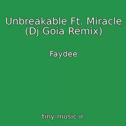 کاور آهنگ Unbreakable Ft. Miracle (Dj Goia Remix) از Faydee