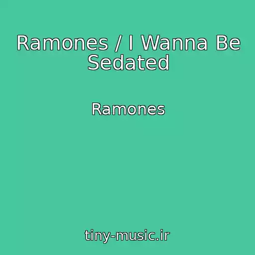 کاور آهنگ Ramones / I Wanna Be Sedated از Ramones