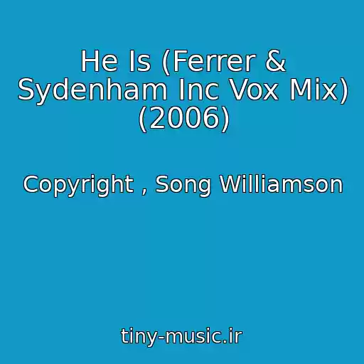 کاور آهنگ He Is (Ferrer & Sydenham Inc Vox Mix) (2006) از Copyright , Song Williamson