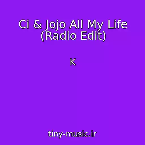 کاور آهنگ Ci & Jojo All My Life (Radio Edit) از K