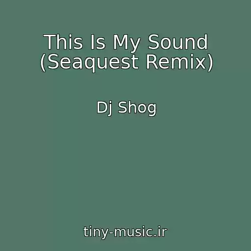 کاور آهنگ This Is My Sound (Seaquest Remix) از Dj Shog